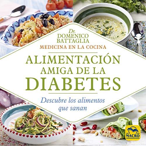 Alimentación Amiga de la Diabetes: Descubre los alimentos que sanan (Biblioteca del Bienestar, Band 10)