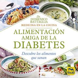 Alimentación Amiga de la Diabetes: Descubre los alimentos que sanan (Biblioteca del Bienestar, Band 10)