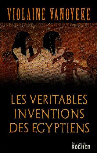 Les véritables inventions des Egyptiens