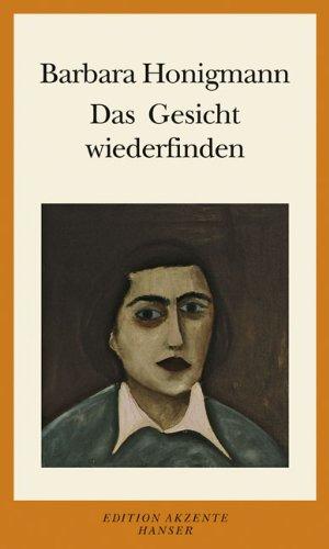 Das Gesicht wiederfinden: Aufsätze und Essays