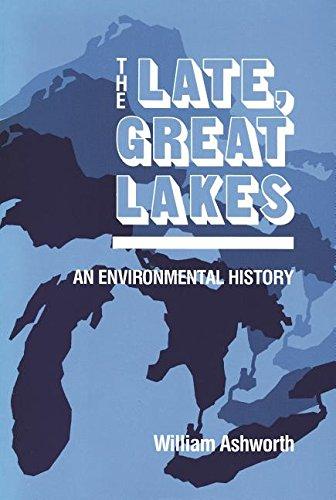 The Late, Great Lakes: An Environmental History (Great Lakes Books (Paperback))