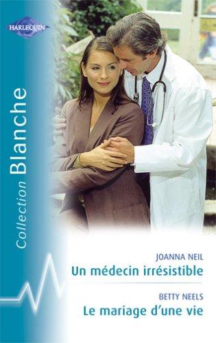 Un médecin irrésistible. Le mariage d'une vie