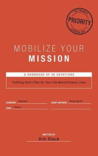 Mobilize Your Mission: Fulfilling God's Plan for Your Life Behind Enemy Lines