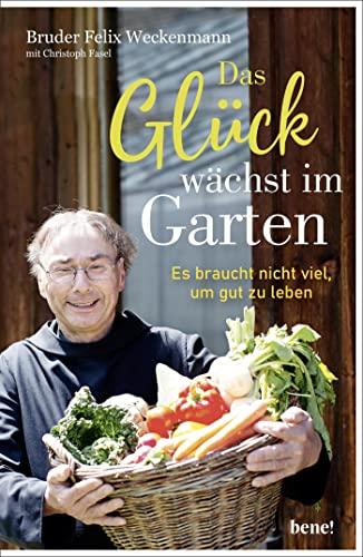 Das Glück wächst im Garten: Es braucht nicht viel, um gut zu leben