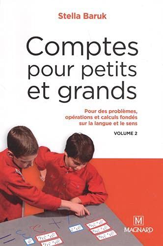 Comptes pour petits et grands. Vol. 2. Pour un apprentissage des opérations, des calculs et des problèmes, fondé sur la langue et le sens