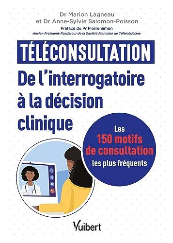 Téléconsultation : de l'interrogatoire à la décision clinique : les 150 motifs de consultation les plus fréquents