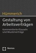 Gestaltung von Arbeitsverträgen: Kommentierte Klauseln und Musterverträge