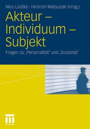 Akteur - Individuum - Subjekt: Fragen zu 'Personalität' und 'Sozialität'