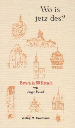 Wo is jetz des?: Bayern in 60 Rätseln