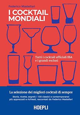 "I cocktail mondiali. Tutti i cocktail approvati dall'IBA"