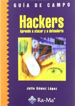 Guía de campo de hackers : aprende a atacar y defenderte