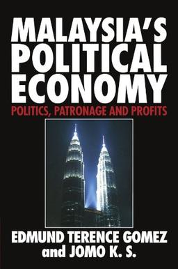 Malaysia's Political Economy: Politics, Patronage and Profits