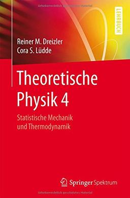 Theoretische Physik 4: Statistische Mechanik und Thermodynamik (Springer-Lehrbuch)