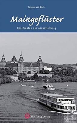 Maingeflüster - Geschichten aus Aschaffenburg (Geschichten und Anekdoten)