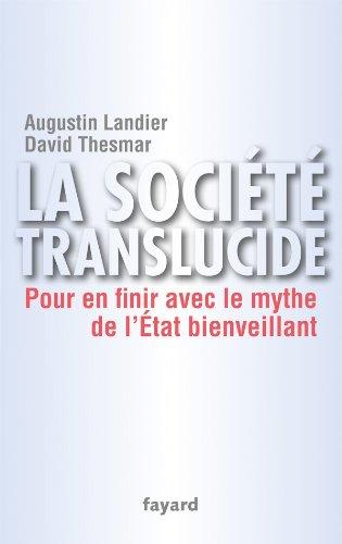 La société translucide : pour en finir avec le mythe de l'État bienveillant