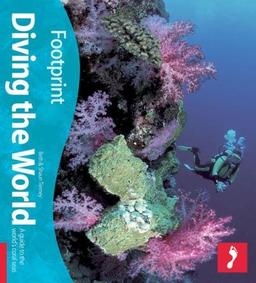 Footprint Diving the World: A Guide to the World's Coral Seas