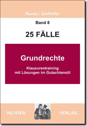 25 Fälle - Band 8 - Grundrechte: Klausurentraining mit Lösungen im Gutachtenstil