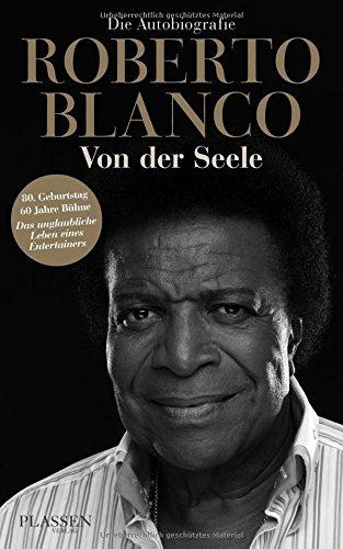 Roberto Blanco: Von der Seele: Die Autobiografie