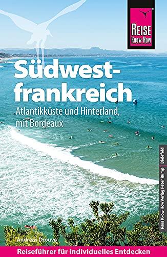 Reise Know-How Reiseführer Südwestfrankreich - Atlantikküste und Hinterland (mit Bordeaux)