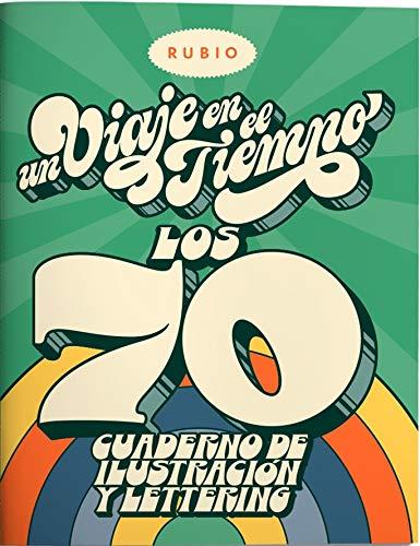 Un viaje en el tiempo: los 70. Cuaderno de ilustración y lettering (Un Viaje en el Tiempo RUBIO, Band 70)