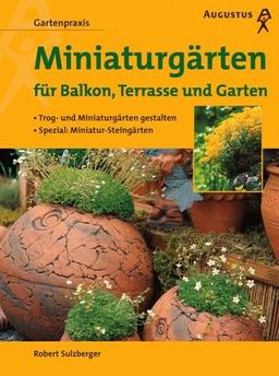 Miniaturgärten für Balkon, Terrasse und Garten