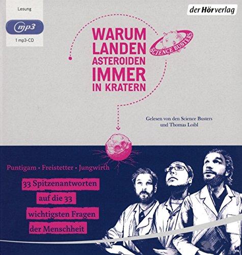 Warum landen Asteroiden immer in Kratern?: 33 Spitzenantworten auf die 33 wichtigsten Fragen der Menschheit