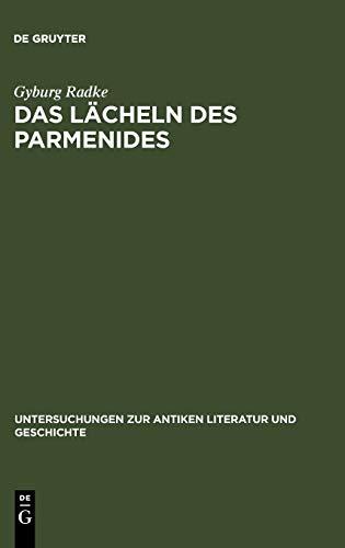 Das Lächeln des Parmenides: Proklos' Interpretationen zur Platonischen Dialogform (Untersuchungen zur antiken Literatur und Geschichte, 78, Band 78)