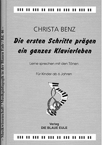 Die ersten Schritte prägen ein ganzes Klavierleben: Lerne sprechen mit den Tönen (Musikwissenschaft /Musikpädagogik in der Blauen Eule)