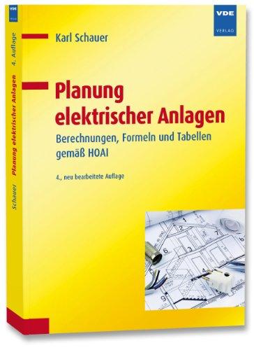 Planung elektrischer Anlagen: Berechnungen, Formeln und Tabellen gemäß HOAI