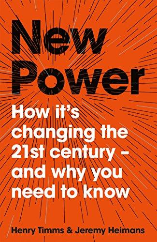 New Power: How It's Changing The 21st Century - And Why You Need To Know