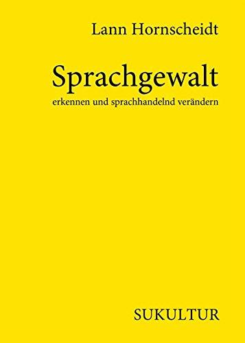 Sprachgewalt erkennen und sprachhandelnd verändern (Aufklärung und Kritik)