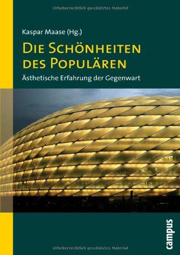 Die Schönheiten des Populären: Ästhetische Erfahrung der Gegenwart