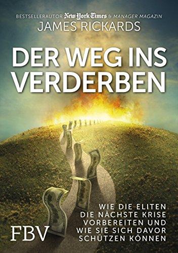 Der Weg ins Verderben: Wie die Eliten die nächste Krise vorbereiten und wie Sie sich davor schützen können