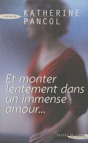 Et monter lentement dans un immense amour...