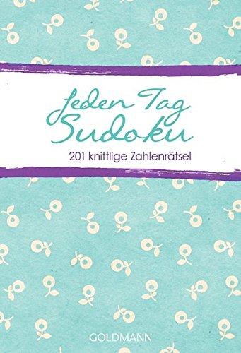 Jeden Tag Sudoku: 201 knifflige Zahlenrätsel