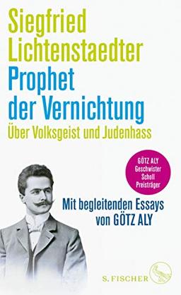 Prophet der Vernichtung. Über Volksgeist und Judenhass: Herausgegeben und mit begleitenden Essays von Götz Aly