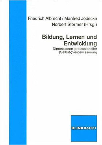 Bildung, Lernen und Entwicklung: Dimensionen professioneller (Selbst-) Vergewisserung