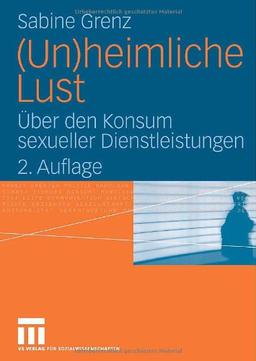 (Un)heimliche Lust: Über den Konsum sexueller Dienstleistungen (German Edition)