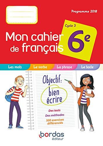 Mon cahier de français 6e, cycle 3 : programme 2018