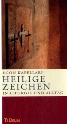 Heilige Zeichen: in Leben und Alltag Te Deum - Jahresedition 2009