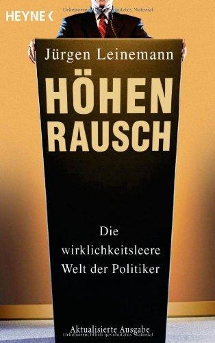 Höhenrausch: Die wirklichkeitsleere Welt der Politiker