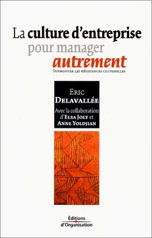 La culture d'entreprise pour manager autrement : surmonter les résistances