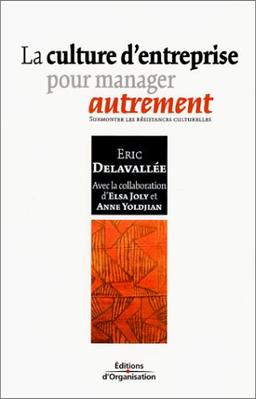 La culture d'entreprise pour manager autrement : surmonter les résistances