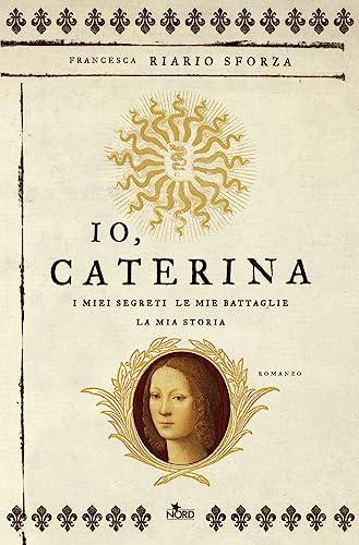 Io, Caterina. I miei segreti, le mie battaglie, la mia storia