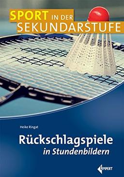 Rückschlagspiele in Stundenbildern (Sport in der Sekundarstufe)