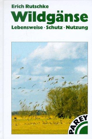 Wildgänse. Lebensweise, Schutz, Nutzung