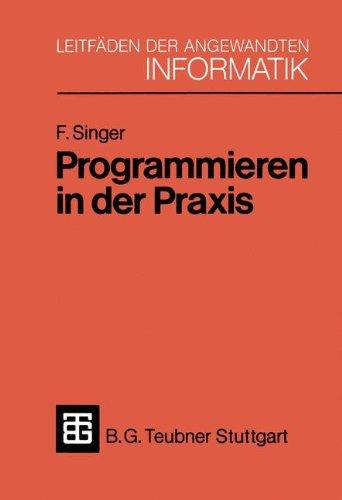 Programmieren in der Praxis (XLeitfäden der angewandten Informatik)