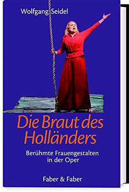 Die Braut des Holländers: Berühmte Frauengestalten in der Oper