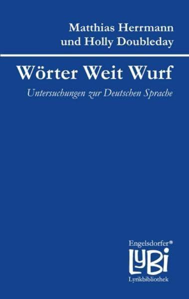 Wörter Weit Wurf: Untersuchungen zur Deutschen Sprache (Engelsdorfer Lyrikbibliothek)