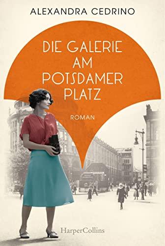 Die Galerie am Potsdamer Platz: Roman (Die Galeristinnen-Trilogie, Band 1)